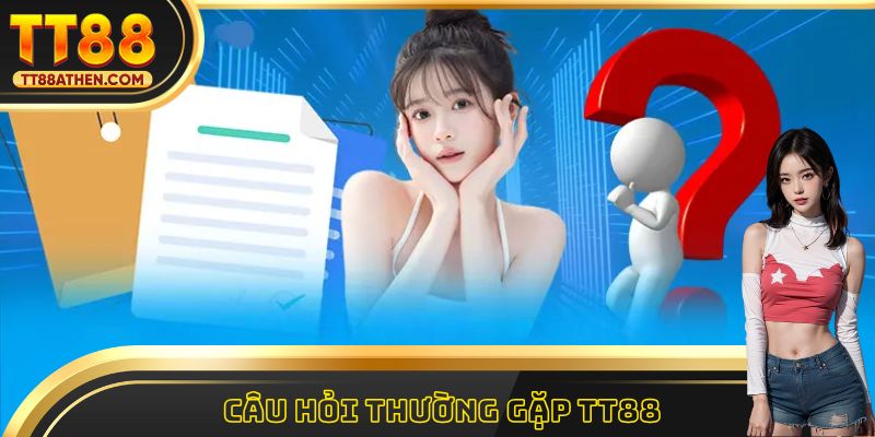 Câu Hỏi Thường Gặp tt88 - Giải Đáp Mọi Thắc Mắc Cho Newbie
