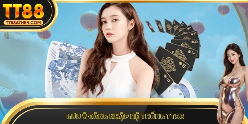 Lưu ý đăng nhập hệ thống tt88