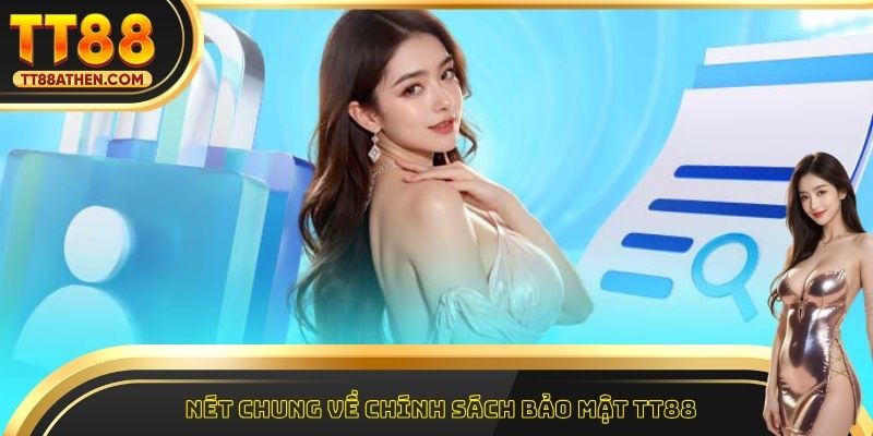 Nét chung về chính sách bảo mật tt88